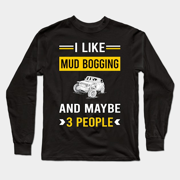 3 People Mud Bogging Mudding Long Sleeve T-Shirt by Good Day